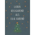 Lieber Heiligabend als Eilig habend - Weihnachtskarte